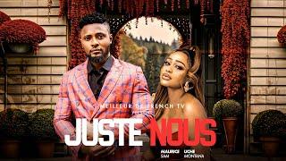 JUSTE NOUS - Maurice Sam/ Uche Montana/FrenchTv/Nollywoodmovieinfrench