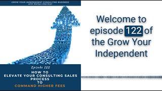 EP 122 - Does Elevate Your Consulting Sales Process to Command Higher Fees