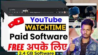 फ्री YouTube Watchtime Paid Software | 4000 watch time software | watchtime increaser software