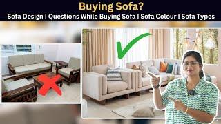 Buying Sofa? Sofa Design | Questions While Buying Sofa | Sofa Colour | Sofa Types.