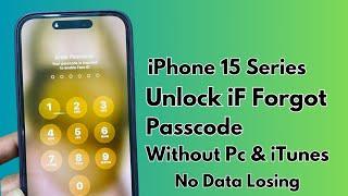 iPhone 15 Pro Unlock ! iPhone 15 Series Unlock iF Forgot Passcode Without Pc & iTunes  No Data Loss