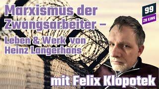 Marxismus der Zwangsarbeiter mit Felix Klopotek - 99 ZU EINS - Ep 441