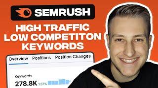 How to Find Low Competition Keywords with High Traffic using SEMRush (Tutorial)