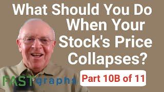 What Should You Do When Your Stock's Price Collapses? (Part 10B of 11) | FAST Graphs