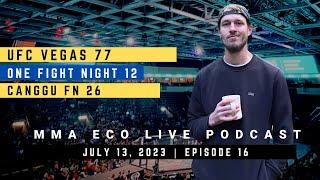 UFC Vegas 77, ONE Fight Night 12 | MMA ECO Live Podcast (July 13, 2023)