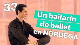 33 | Ricardo, un bailarín de ballet en Noruega