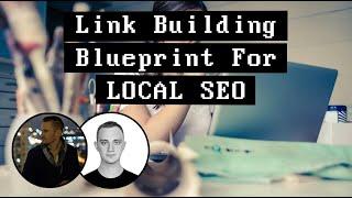 Link Building Blueprint For LOCAL SEO (After Foundational Link Building)