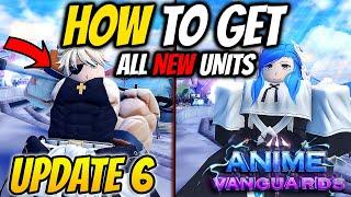 How To Get ALL *NEW* Units In Anime Vanguards Update 6 EASY!
