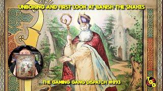 Unboxing and First Look at Banish the Snakes on The Gaming Gang Dispatch EP 893