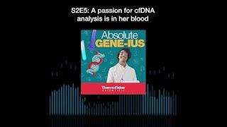 Absolute Gene-ius: S2 E5 A passion for cfDNA analysis is in her blood