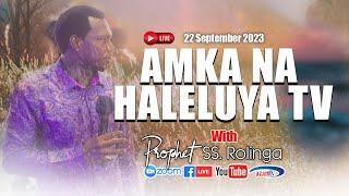 LIVE​​​​​​​​​​​​​​​ : AMKA NA HALELUYA TV with PROPHET ROLINGA ( Sep 22, 2023)