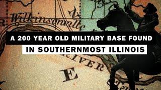 The Search for a 200 Year Old Military Base in Southern Illinois