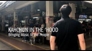 Kahchun in the 'Hood - Bringing Music to the People