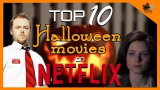 TOP 10 BEST HALLOWEEN MOVIES ON NETFLIX NOW!!