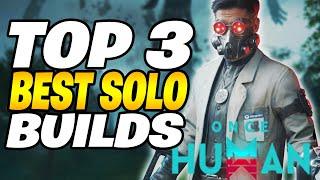 TOP 3 SOLO PLAYER BUILDS THAT ARE SUPER OP! Once Human Solo Build