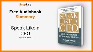 Speak Like a CEO by Suzanne Bates: 13 Minute Summary