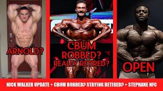 Nick Walker doing Arnold? + Was CBum Robbed in Prague? Is He Really Retired? + Stephane in Open