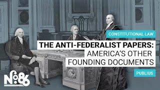 The Anti-Federalist Papers: America’s Other Founding Documents