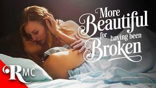 More Beautiful for Having Been Broken (Directors Cut) | Full Romance Movie | Romantic Drama | RMC