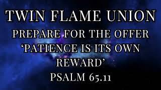 Patience is its own reward - Psalm 65.11 #twinflameunion #tarot #dmtodf #psalms