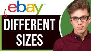 How to List Items on eBay with Different Sizes in 2025 (EASY)