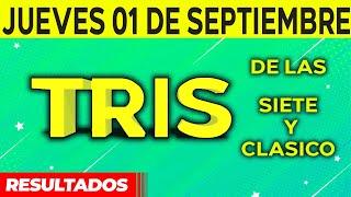 Sorteo Tris de las Siete y Tris Clásico del Jueves 1 de Septiembre del 2022. 