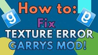 How to fix the texture error on Garry's Mod