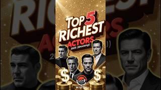 Top 5 Richest Actors in the world 2025 (shocking) | PART 1