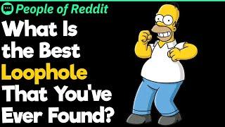 What Is the Best Loophole That You've Ever Found?