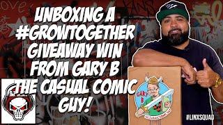 UNBOXING A #GROWTOGETHER GIVEAWAY WIN FROM GARY B THE CASUAL COMIC GUY!