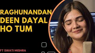 Raghunandan Deen Dayal Ho Tum || Swati Mishra Cover