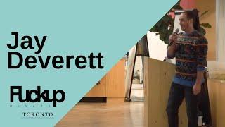 Fuckup Nights Toronto | Jay Deverett | Dec 2017