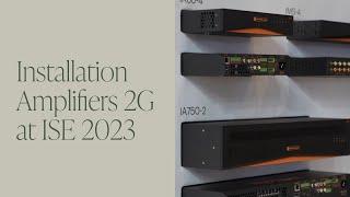 Installation Amplifiers 2G  | ISE 2023 | Monitor Audio