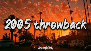 2005 throwback vibes ~nostalgia playlist ~ 2005 summer mix