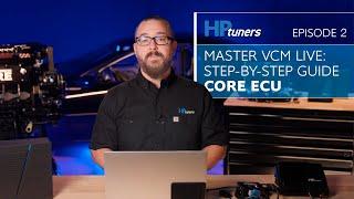 CORE Episode 2: VCM Live Set-up Guide for CORE ECU