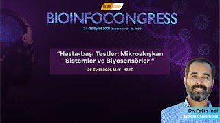 Dr. Fatih İnci I Hasta-başı Testler : Mikroakışkan Sistemler ve Biyosensörler I Bioinfocongress