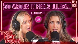 So Wrong it Feels Illegal.. Ft. Rebmasel || Two Hot Takes Podcast || Reddit Stories