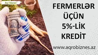 Fermerlər  5%-li güzəştli krediti necə götürə bilər?