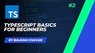 Getting Started with TypeScript: Basics for Beginners