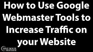 How to use Google Webmaster Tools to Increase traffic to your website