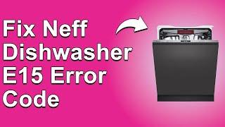 How To Fix Neff Dishwasher E15 Error Code - Meaning, Causes, & Solutions (Smooth Fix!)