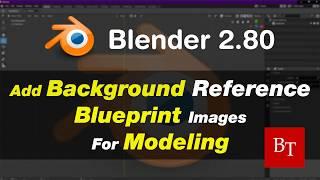 Blender 2.80 Tutorial - Add Background Blueprint Images Like A Pro.