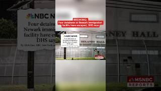 Four detainees at Newark immigration facility have escaped, DHS said