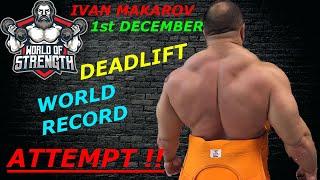 IVAN MAKAROV will ATTEMPT to BREAK the DEADLIFT WORLD RECORD on the 1st DECEMBER !!