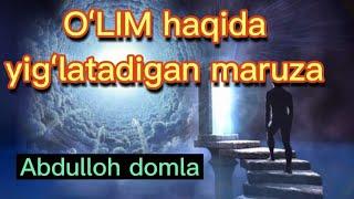 OʻLIM HAQIDA juda tasirli maruza | Abdulloh domla | Абдуллох домла