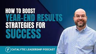 How to Boost Year-End Results: Strategies for Success with Dr William Attaway