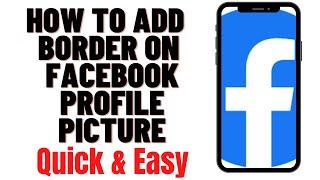 HOW TO ADD BORDER ON FACEBOOK PROFILE PICTURE