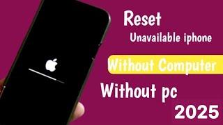 Factory Reset Unavailable iphone Without Pc Without itunes & Without Apple iD || Erase iPhone 2025