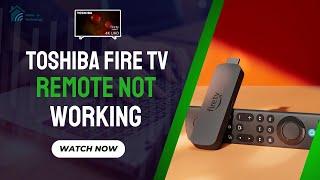 9 Easy Ways to Fix Toshiba Fire TV Remote Not Working (2025 Troubleshooting Guide)
