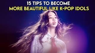 15 Tips to become Beautiful Like k-pop Idols || KPOP IDOL BEAUTY tips